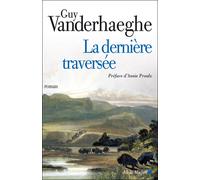 Guy Vanderhaeghe – La Dernière traversée – Traduit par Michel Lederer – Les Éditions Albin Michel