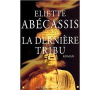 La Dernière Tribu - Eliette Abécassis - Albin Michel - broché - Roman