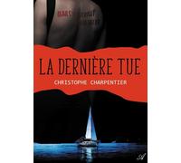 La dernière tue - Christophe Charpentier - Atramenta - broché - Roman