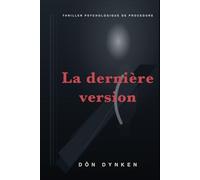 LA DERNIÈRE VERSION: Thriller psychologique de procédure. L'intérêt du roman n'est pas le suspense de l'élucidation, c'est la démonstration patiente de comment une vérité résiste à être reformulée.