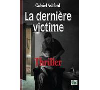 La dernière victime - Gabriel Ashford - Douro - broché - Roman