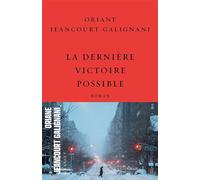 La dernière victoire possible Roman - Oriane Jeancourt Galignani - Grasset - broché - Roman