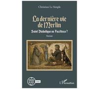 La Dernière Vie De Merlin - Saint Diabolique Ou Facétieux ?