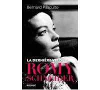 La dernière vie de Romy Schneider - Bernard Pascuito - Rocher Eds Du - broché - Biographie