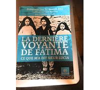 La dernière voyante de Fatima: Ce que m'a dit soeur Lucia