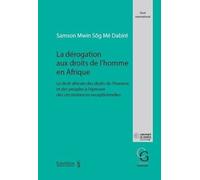 La Dérogation Aux Droits De L'homme En Afrique - Le Droit Africain Des Droits De L'homme Et Des Peuples À L'épreuve Des Circonstances Exceptionnelles