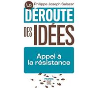 La déroute des idées: Appel à la résistance
