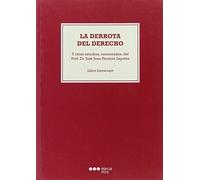 La derrota del Derecho: Y otros estudios, comentados, del Prof. Dr. José Juan Ferreiro Lapatza. Libro Homenaje