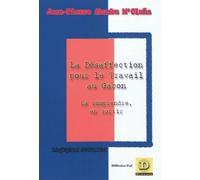 La désaffection pour le travail au Gabon La comprendre pour en sortir - Jean-Pierre Akumbu M'oluna - Dianoia - broché - Etude
