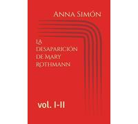 La desaparición de Mary Rothmann: vol. I-II