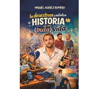La desastrosa y auténtica historia de mi puta vida
