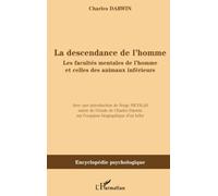 La descendance de l'homme Les facultés mentales de l'homme et celles des animaux inférieurs - Charles Darwin - L'harmattan - broché - Etude
