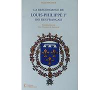 LA DESCENDANCE DE LOUIS-PHILIPPE Ier ROI DES FRANÇAIS