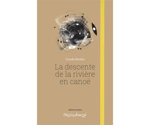 La Descente de la rivière en canoë - Claude Minière - Invenit - broché - Poésie