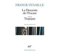 Franck Venaille – La descente de l'Escaut – Suivi de Tragique – Poche (Gallimard)