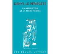 La Description de la terre habitée Denys le Périégète (Auteur), Christian Jacob (Traduction), Christian Jacob (Introduction), Marcel Detienne (Préface)