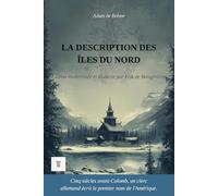 La Description des îles du Nord: Édition modernisée et illustrée, d'après la chronique latine d'Adam de Brême, v. 1075-1080