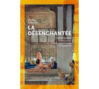 La Désenchantée Impressions françaises d'une voyageuse ottomane - Grace Ellison - Omblage - broché - Essai