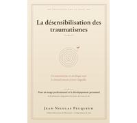 La désensibilisation des traumatismes: Pour un usage professionnel et le développement personnel