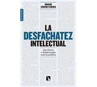 La desfachatez intelectual: Escritores e intelectuales ante la política