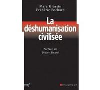 La déshumanisation civilisée Marc Grassin (Auteur), PROCHARD FREDERIC (Auteur)