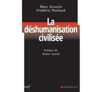 La déshumanisation civilisée - Marc Grassin - Cerf - broché - Livre
