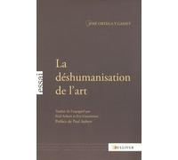 La déshumanisation de l'art : Suivi de Idées sur le roman et de L'art au présent et au passé