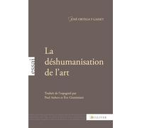 La déshumanisation de l'art : Suivi de Idées sur le roman et de L'art au présent et au passé