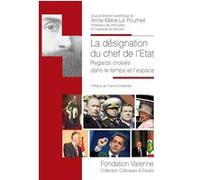 La désignation du chef de l'état : regards croisés dans le temps et l'espace Anne-Marie Le Pourhiet (Auteur), Anne-Marie Le Pourhiet (Directeur éditorial)
