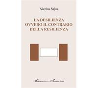 La desilienza ovvero il contrario della resilienza - Nicolas Sajus - L'harmattan - broché - Essai