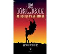 La désillusion du docteur Harthmann - Pascal Depienne - Le Lys Bleu - broché - Essai