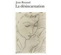 La Désincarnation Jean Rouaud (Auteur)