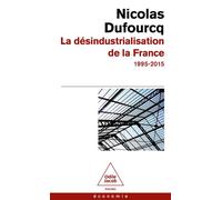 La désindustrialisation de la France 1995-2015 - Nicolas Dufourcq - Odile Jacob - Poche - Etude