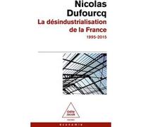 La désindustrialisation de la France Nicolas Dufourcq (Auteur)