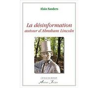 La désinformation autour d'Abraham Lincoln SANDERS (Alain) (Auteur)