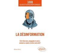 La désinformation Entre fake news, propagande et autres : comment se repérer et lutter contre elle ? - Olivier Favry - Ellipses - ebook (ePub) - Livre