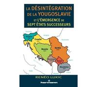 La désintégration de la Yougoslavie et l'émergence de sept États successeurs 1986-2013 - Renéo Lukic - Hermann - broché - Essai