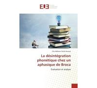 La désintégration phonétique chez un aphasique de Broca Évaluation et analyse - Cho Méliane Cécile Kouassi - Universitaires Europeennes - broché - Livre