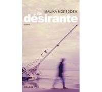 La désirante - Malika Mokeddem - Grasset - broché - Roman