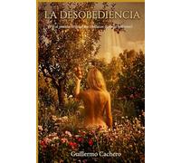 La Desobediencia: ¿El pecado de la humanidad?