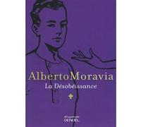 Alberto Moravia – La Désobéissance – Roman – Broché – Traduction Michel Arnaud – Éditions Denoël