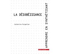 La désobéissance Apprendre en synthétisant - Catherine Puigelier - Mare & Martin - broché - Etude