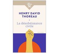 La Désobéissance Civile - Suivi De La Vie Sans Principe