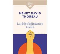 La Désobéissance Civile - Suivi De La Vie Sans Principe
