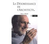 La Désobéissance de l'architecte - Renzo Piano - Arlea - Poche - Essai