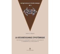 La désobéissance épistémique: Rhétorique de la modernité, logique de la colonialité et grammaire de la décolonialit