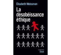 La désobéissance éthique - Elisabeth Weissman - Stock - broché - Essai