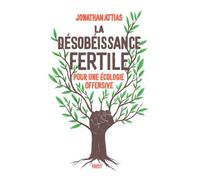 La désobéissance fertile Jonathan Attias (Auteur)