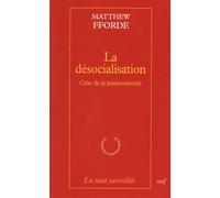 La Désocialisation Crise de la post-modernité - Matthew Fforde - Cerf - broché - Essai