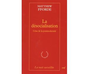 La Désocialisation Crise de la post-modernité - Matthew Fforde - Cerf - broché - Essai